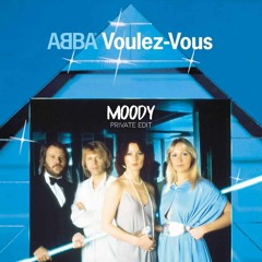 Voulez Vous - ABBA (MOODY PRIVATE EDIT)