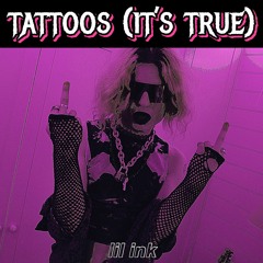 tattoos (it's true) (prod. lil ink)