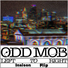 Odd Mob - LEFT TO RIGHT (INSISON FLIP)