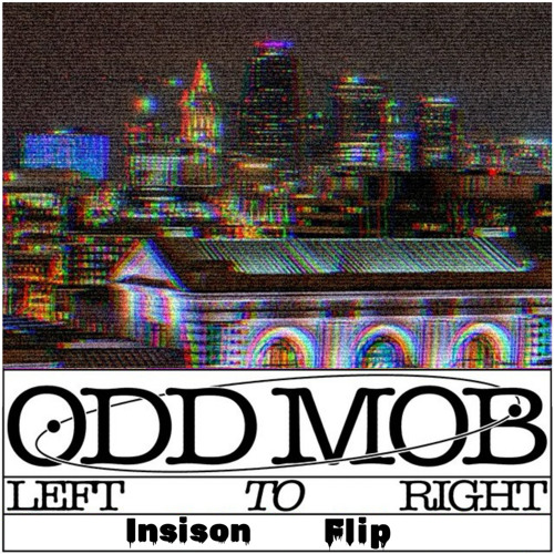 Odd Mob - LEFT TO RIGHT (INSISON FLIP)