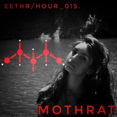 eethr/hour_015. - Mothrat