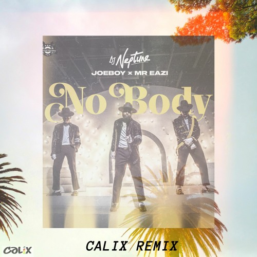 DJ Neptune Ft. Joeboy & Mr.Eazi -  Nobody (Calix Remix)