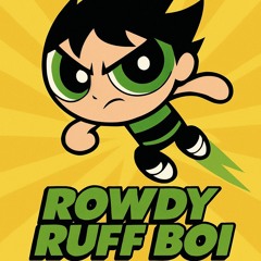 Rowdy Ruff Boi
