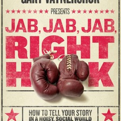 Read Jab, Jab, Jab, Right Hook How To Tell Your Story In A Noisy Social World