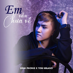 Em Vẫn Chưa Về (Remix) - Đình Phong