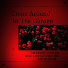 Come Around to the Garden