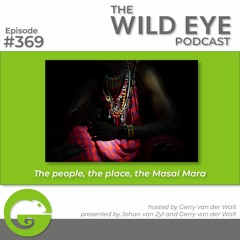 Episode 369 - The people, the place, the Masai Mara