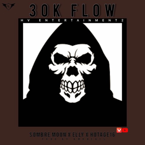 30K FLOW  ELLY DIME$ x HOTAGE16 x SOMBRE MOON PROD BY BMKBEATS