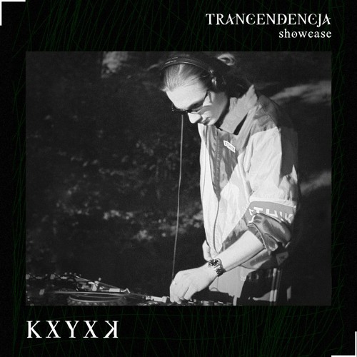 TRANCENDENCJA showcase #04 - KXYXꓘ