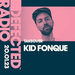 Defected Radio Show: Kid Fonque Takeover - 20.01.23