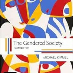 [Free] EPUB ✔️ The Gendered Society by Michael Kimmel EPUB KINDLE PDF EBOOK