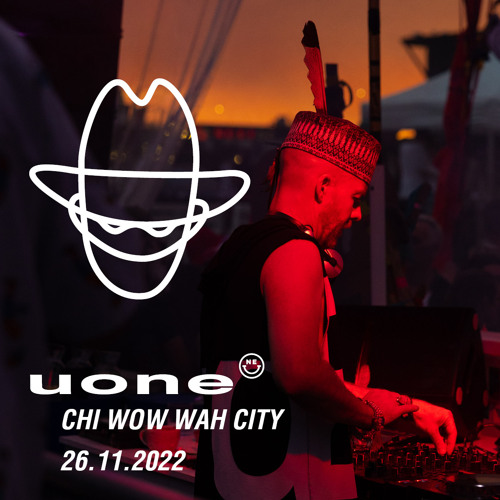 Stream Uone - CHI WOW WAH CITY 2022 by Uone | Listen online for free on ...
