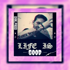 DRK | Life Is Good (À VENDA)