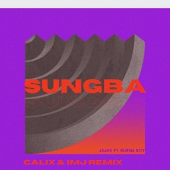 Asake - Sungba Ft. Burna Boy (Calix & IMJ Remix)