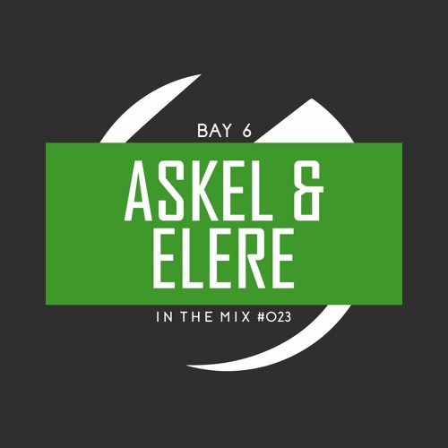 Bay 6, In The Mix #023 - Askel & Elere