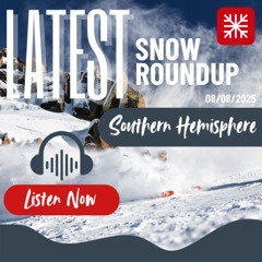 Southern Hemisphere Weekly Snow Roundup - 08/08/2025