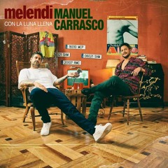 Melendi, Manuel Carrasco - Con La Luna Llena (Ruben Ruiz & Santi Bautista) Extended 2023