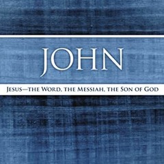 [READ] EPUB KINDLE PDF EBOOK John: Jesus - The Word, the Messiah, the Son of God (MacArthur Bible St