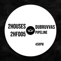 2HF005: Dubruvvas - Pipeline (FREE DOWNLOAD)