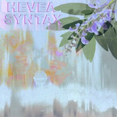HEVEA SYNTAX ep10 w/ F Pneumonia & SPMDJ _ LYL RADIO