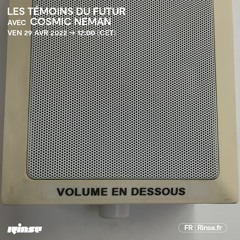 Les Témoins du Futur avec Cosmic Neman - 29 Avril 2022
