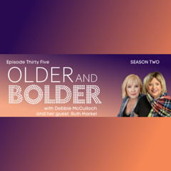 Older And Bolder Season 2 Episode 35: A Mothers Quest for Justice with Ruth Markel