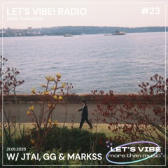 Let's Vibe! Radio #23 w/ JTAI, GG & Markss