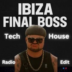 Ibiza Final Boss (Tech House Radio Edit)