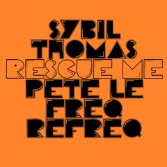 Sybil Thomas - Rescue Me (Pete Le Freq Refreq)