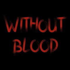 WITHOUT BLOOD