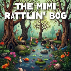 The Mimi Rattlin' Bog