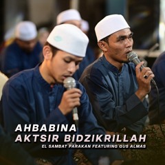 Ahbabina Aktsir Bidzikrillah (feat. Gus Almas)