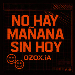 No Hay Mañana Sin Hoy