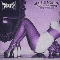 Jessie Murph - Blue Strips (TSKETCH Remix)