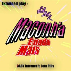 BABY Internet & Jotapills - Maconha e nada mais 🇧🇷 (Full EP)