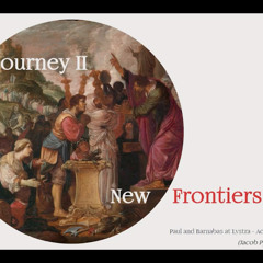 New Frontiers (Acts 15:36-16:10)