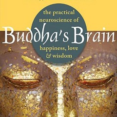 ❤ PDF/ READ ❤ Buddha's Brain: The Practical Neuroscience of Happiness,