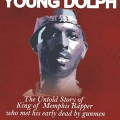 !| MEMIOR OF YOUNG DOLPH, The untold story of King of Memphis Rapper who met his early dead by