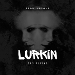 Lurkin | prod. chrome