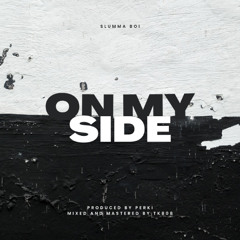 Slumma Boi - On My Side