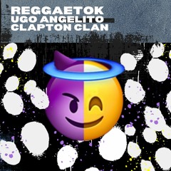 Ugo Angelito - Reggaetok  x Clapton Clan
