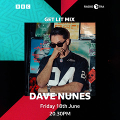 Dave Nunes - BBC 1Xtra Get Lit Mix