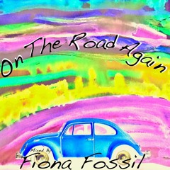 Fiona Fossil - On The Road Again