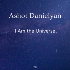 Ashot Danielyan - I Am The Universe