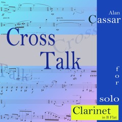 'Cross Talk' for solo Clarinet in B Flat (2016 rev. 2025)