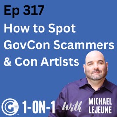 Ep 317: How to Spot GovCon Scammers and Con Artists