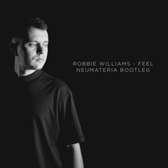 Robbie Williams - Feel (Neumateria Bootleg)