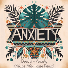 Doechii - Anxiety ( Nellos Afro House Remix)
