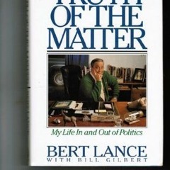 (PDF) Download The Truth of the Matter: My Life in and Out of Politics BY : Bert Lance