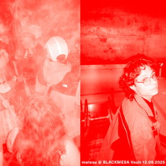 matesu @ BLACKMESA Vault - 12.09.2025
